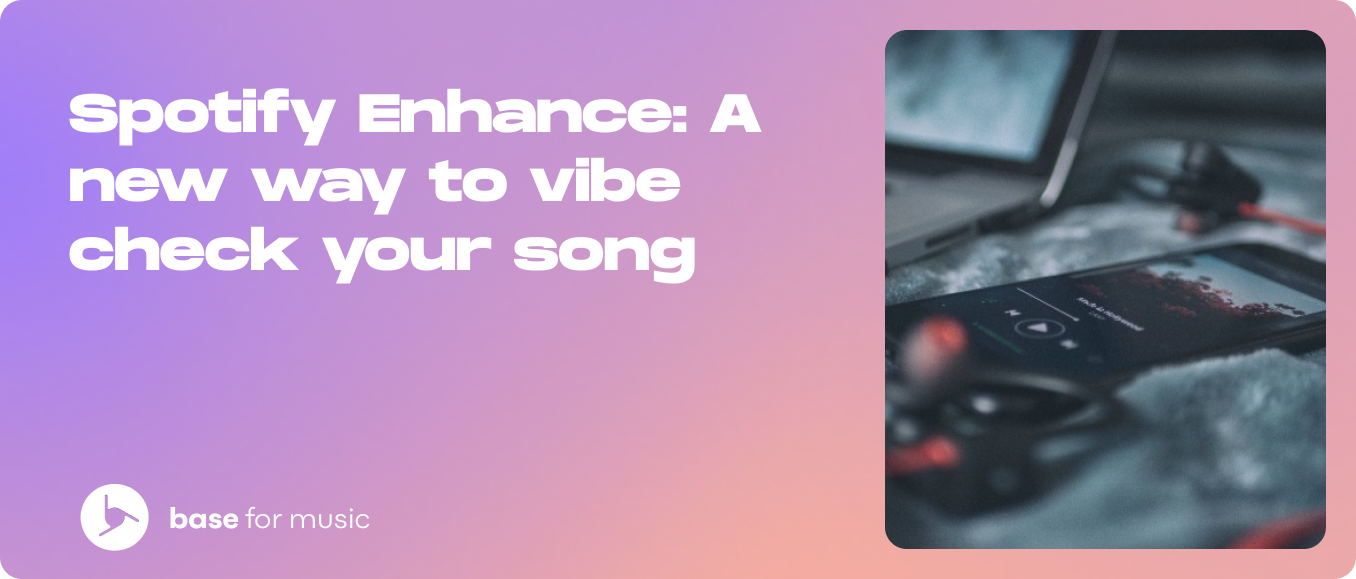 Spotify Enhance: A new way to vibe check your song